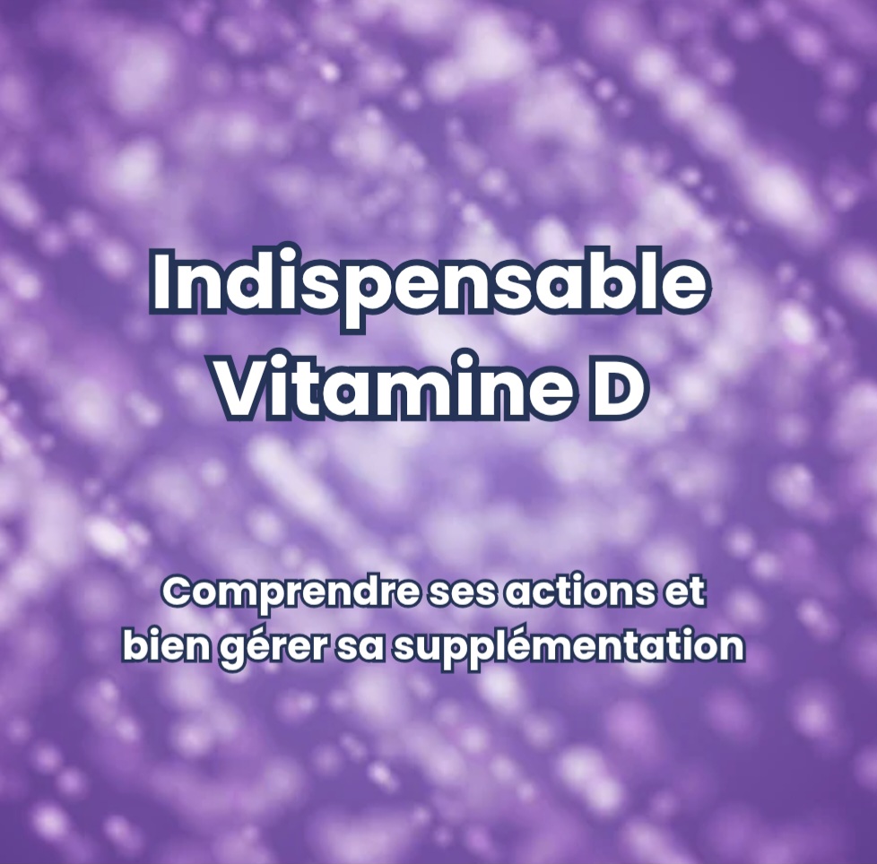 Indispensable vitamine D